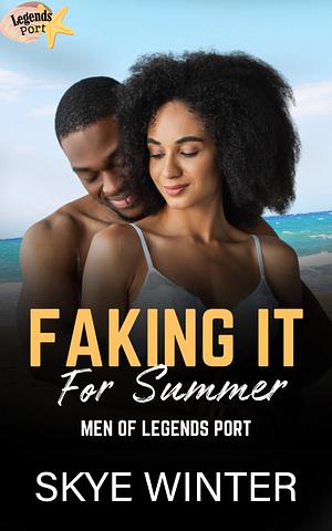 Faking It For Summer by Skye Winter