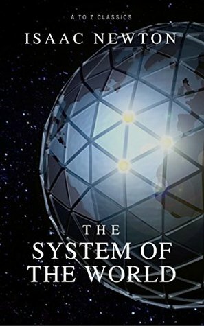 The System of the World(Best Navigation, Active TOC) by Isaac Newton