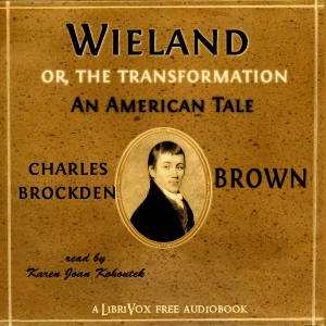 Wieland: or, The Transformation: An American Tale by Charles Brockden Brown