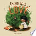 Grown with Love by Valeria Wicker