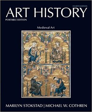 Art History Portable, Book 2: Medieval Art (4th Edition) (Art History Portable Edition) by Marilyn Stokstad, Michael W. Cothren