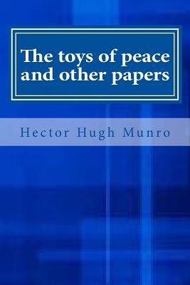 The toys of peace and other papers by Hector Hugh Munro
