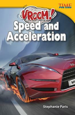 Vroom! Speed and Acceleration (Library Bound) (Challenging Plus) by Stephanie Paris