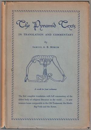 The Pyramid Texts by Samuel Alfred Browne Mercer