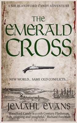 The Emerald Cross: A Sir Blandford Candy Adventure by Jemahl Evans
