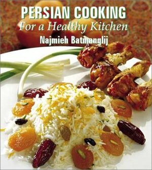 Persian Cooking for a Healthy Kitchen by Najmieh Batmanglij