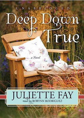 Deep Down True by Juliette Fay