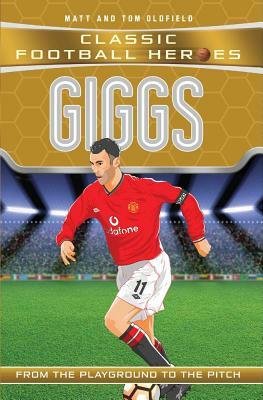 Giggs: From the Playground to the Pitch by Tom Oldfield, Matt Oldfield