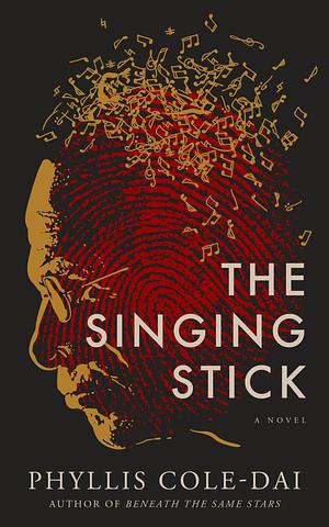 The Singing Stick by Phyllis Cole-Dai, Phyllis Cole-Dai