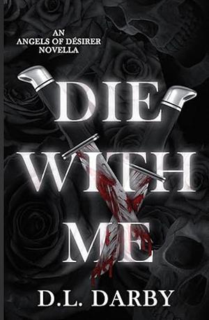 Die With Me by D.L. Darby