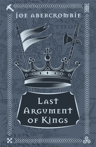 Last Argument of Kings by Joe Abercrombie