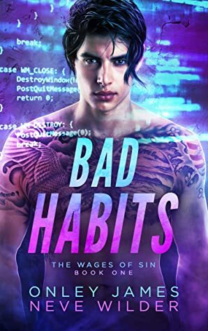 Bad Habits by Onley James, Neve Wilder