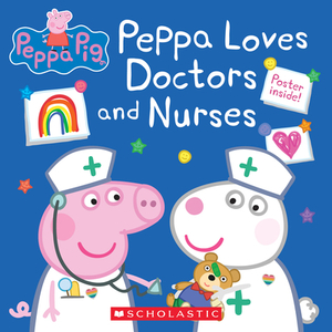 Peppa Loves Doctors and Nurses (Peppa Pig) by 