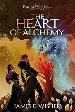 The Heart of Alchemy by James E. Wisher