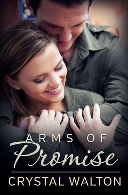 Arms of Promise by Crystal Walton