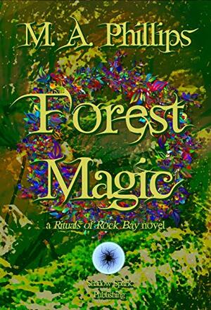 Forest Magic by M.A. Phillips