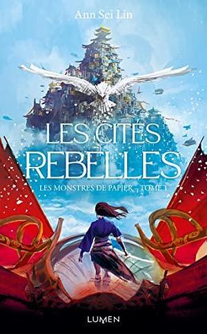 Les Cités rebelles by Ann Sei Lin, Celine Morzelle