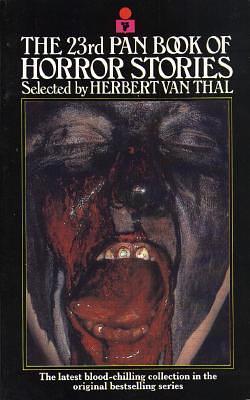 The 23rd Pan Book of Horror Stories by Angus Gellatly, W.S. Rearden, Rosemary Timperley, Heather Vineham, Norman P. Kaufman, Harry E. Turner, Elizabeth Naden-Borland, Herbert van Thal, Alan Temperley, Jane Louie, Paul Theroux, Gregory Alexander, Ruth Rendell, Alex White