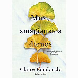 Mūsų smagiausios dienos by Claire Lombardo