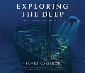 Exploring the Deep: The Titanic Expeditions by James Cameron