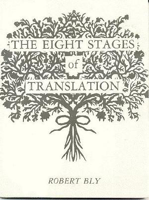 The Eight Stages of Translation by Robert Bly