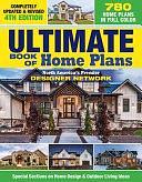 Ultimate Book of Home Plans, Completely Updated and Revised 4th Edition: Over 680 Home Plans in Full Color: North America's Premier Designer Network: Special Sections on Home Design and Outdoor Living Ideas by Editors of Creative Homeowner