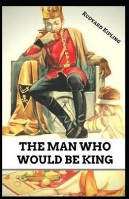 The Man Who Would be King Illustrated by Rudyard Kipling