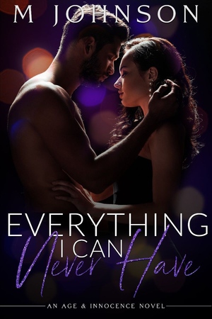 Everything I Can Never Have by M. Johnson