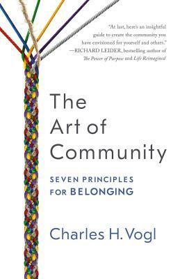 The Art of Community: Seven Principles for Belonging by Charles Vogl