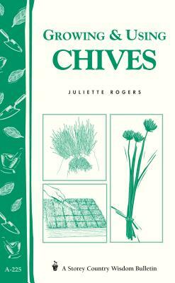 Growing & Using Chives by Juliette Rogers