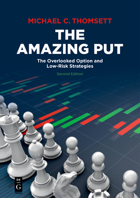 The Amazing Put: The Overlooked Option and Low-Risk Strategies by Michael C. Thomsett