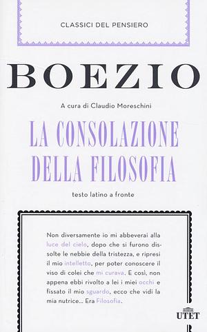 La consolazione della filosofia: testo a fronte by Boethius