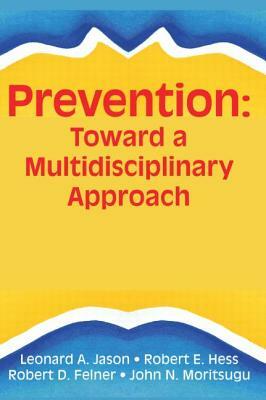 Prevention: Toward a Multidisciplinary Approach by Robert E. Hess