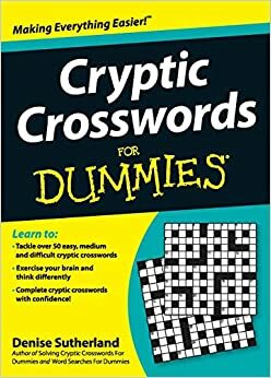 Cryptic Crosswords For Dummies by Denise Sutherland