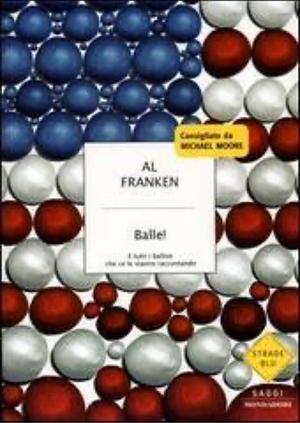 Balle! E tutti i ballisti che ce le stanno raccontando by Al Franken