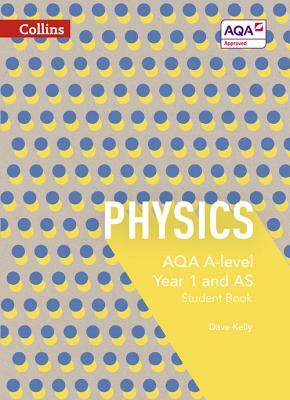Collins Aqa A-Level Science - Aqa A-Level Physics Year 1 and as Student Book by Dave Kelly