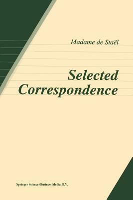 Selected Correspondence by Madame de Staël