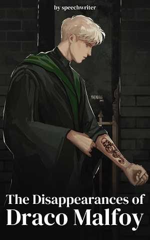 The Disappearances of Draco Malfoy  by Speechwriter