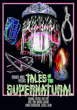 Tales of the Supernatural  by Neve York, Karen Featherstone, Martha Watson, Jessica Allen, Sam Pope, Yolanda Sftesos