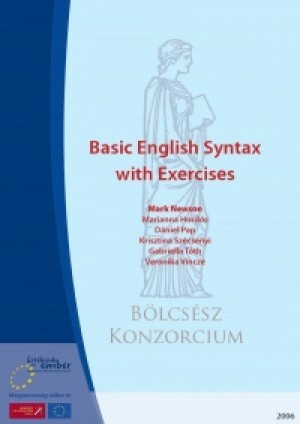 Basic English Syntax with Exercises by Marianna Hordós, Mark Newson, Krisztina Szécsényi, Dániel Pap, Veronika Vincze, Gabriella Tóth