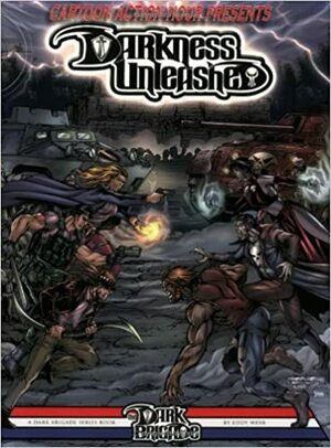 Cartoon Action Hour Presents Darkness Unleashed by Eddy Webb