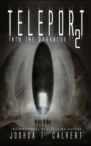 Teleport 2: Into the Darkness by Joshua T. Calvert, Joshua T. Calvert