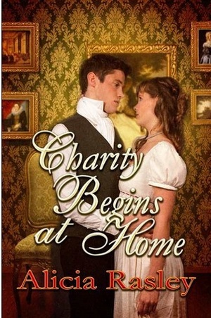 Charity Begins at Home by Alicia Rasley