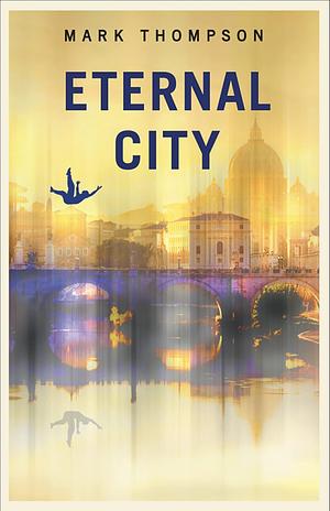 Eternal City by Mark Thompson