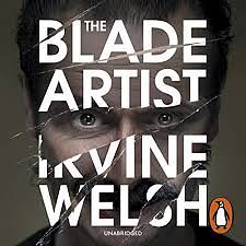 The Blade Artist by Irvine Welsh