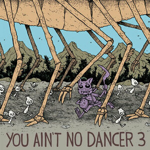 You Ain't No Dancer Volume 3 by K. Thor Jensen, Phil McAndrew, Graham Kahler, Kim Hoang, Jeremy Sorese, Coleman Engle, Kate Beaton, Grant Reynolds, Phil Barrett, Steve Rolston, Cátia Chien, Lucy Kinsey, Dalton Webb, K.C. Green, Mitch Clem, Jason Oberbichler, Ken Dahl, Blaise Larmee, Frank Gibson, Ira Marcks, Dorothy Gambrell, Lars Brown, Becky Dreistadt, Mike Laughead, Jordyn Bochon, Colleen MacIsaac, Kazimir Strzepek, Jason Turner, Jeff Bent, Sabina, Jon Sukarangsan, Patrick Murphy, Dalton Sharp