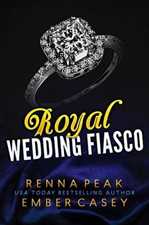 Royal Wedding Fiasco by Ember Casey, Renna Peak