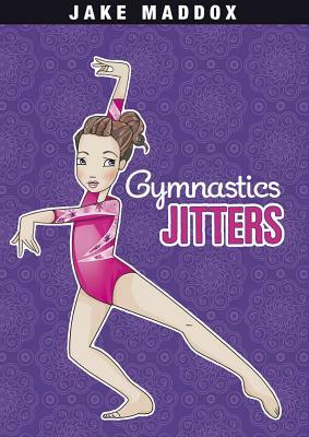 Gymnastics Jitters by Jake Maddox