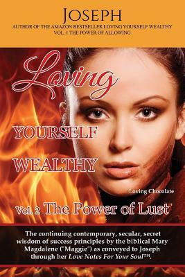 Loving Yourself Wealthy Vol. 2 The Power of Lust by Joseph Holmes