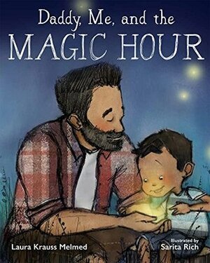 Daddy, Me, and the Magic Hour by Sarita Rich, Laura Krauss Melmed